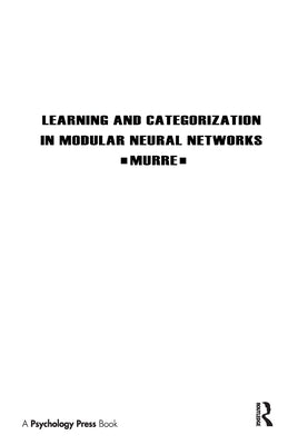 Learning and Categorization in Modular Neural Networks by Murre, Jacob M. J.