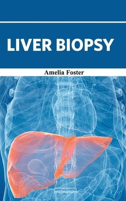 Liver Biopsy by Foster, Amelia
