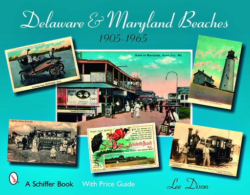 Delaware and Maryland Beaches: 1905 - 1965 by Dixon, Lee