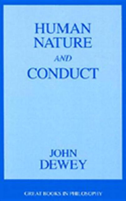 Human Nature and Conduct: An Introduction to Social Psychology by Dewey, John