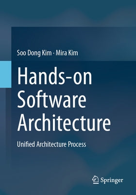 Hands-On Software Architecture: Unified Architecture Process by Kim, Soo Dong