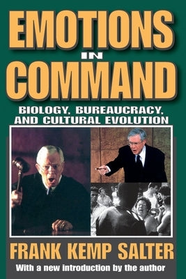 Emotions in Command: Biology, Bureaucracy, and Cultural Evolution by Salter, Frank K.
