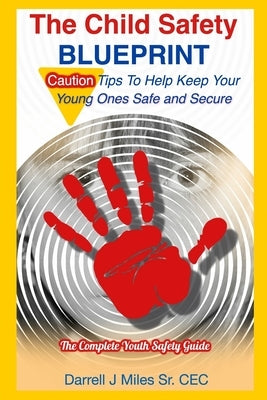 The Child Safety Blueprint: The Complete Safety Guide for Kids by Miles Cec, Darrell J.