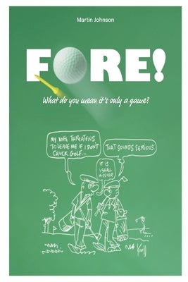 Fore! What do you mean it's only a game ? by Johnson, Steve