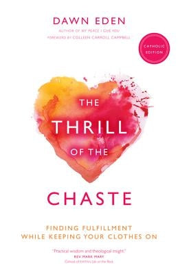 The Thrill of the Chaste (Catholic Edition) by Eden, Dawn