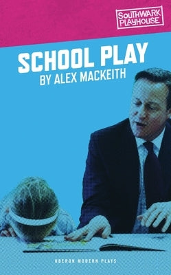 School Play by Mackeith, Alex