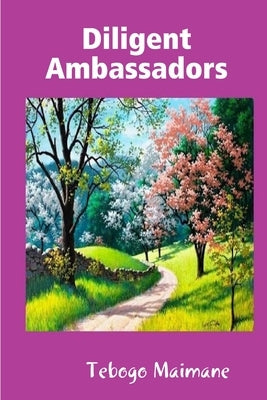 Diligent Ambassadors by Maimane, Tebogo