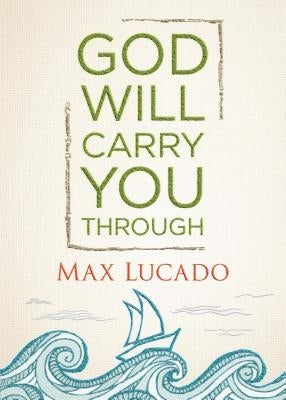 God Will Carry You Through by Lucado, Max