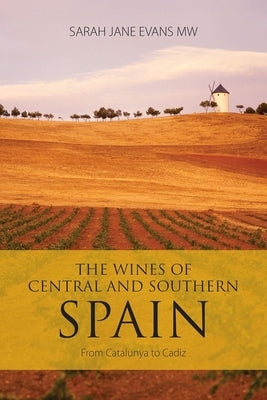 The Wines of Central and Southern Spain by Evans, Sarah Jane