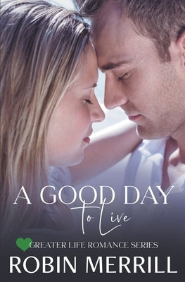 A Good Day to Live by Merrill, Robin