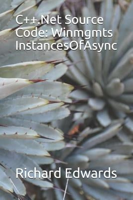 C++.Net Source Code: Winmgmts InstancesOfAsync by Edwards, Richard