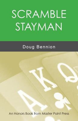Scramble Stayman: An Honors Book from Master Point Press by Bennion, Doug