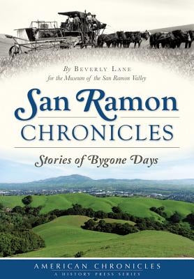 San Ramon Chronicles: Stories of Bygone Days by Lane, Beverly