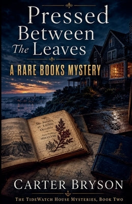 Pressed Between The Leaves: A Rare Books Mystery by Bryson, Carter