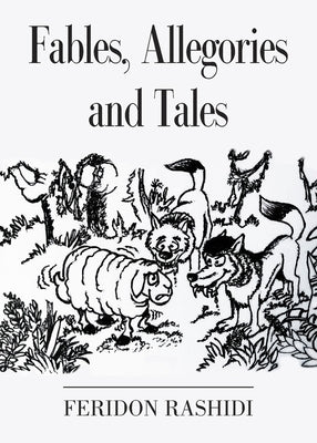 Fables, Allegories and Tales by Rashidi, Feridon