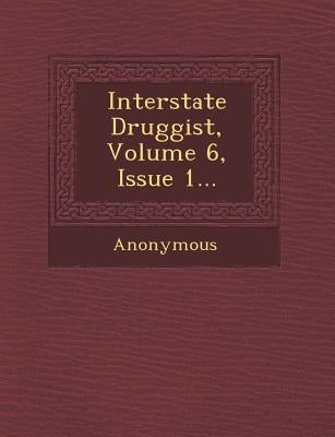 Interstate Druggist, Volume 6, Issue 1... by Anonymous