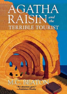 Agatha Raisin and the Terrible Tourist: An Agatha Raisin Mystery by Beaton, M. C.
