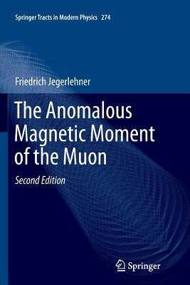 The Anomalous Magnetic Moment of the Muon by Jegerlehner, Friedrich