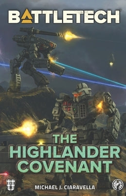 BattleTech: The Highlander Covenant by Ciaravella, Michael J.