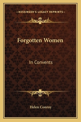 Forgotten Women: In Convents by Conroy, Helen