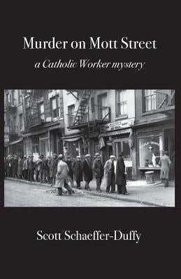 Murder on Mott Street: a Catholic Worker mystery by Schaeffer-Duffy, Scott