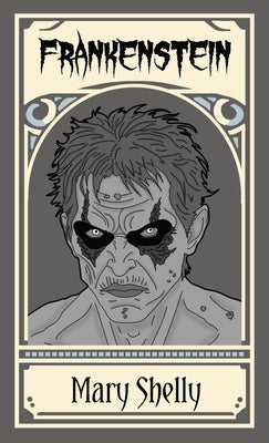 Frankenstein; or, The Modern Prometheus by Shelly, Mary