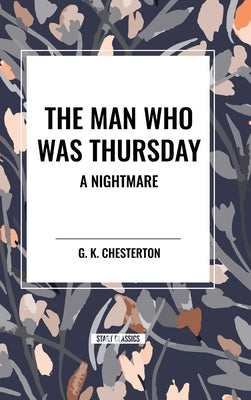 The Man Who Was Thursday: A Nightmare by Chesterton, Gilbert K.