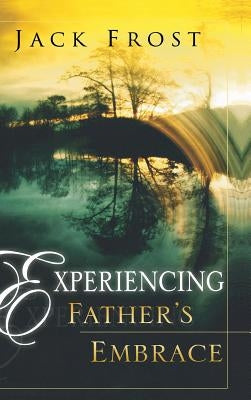 Experiencing Father's Embrace by Frost, Jack