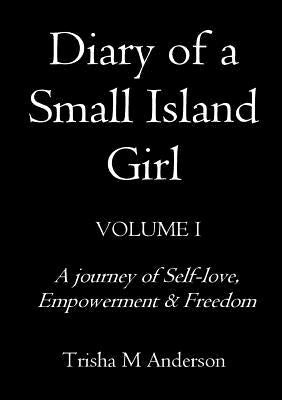 Diary Of A Small Island Girl, Volume 1 by M. Anderson, Trisha
