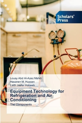 Equipment Technology for Refrigeration and Air Conditioning by Abd Al-Azez Mahdi, Louay