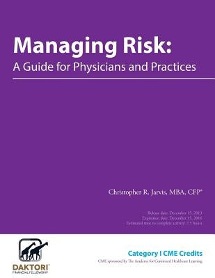 Managing Risk: A Guide for Physicians and Practices by Jarvis, Christopher R.