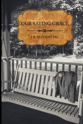 Our Saving Grace by Bloodsteel, J. R.