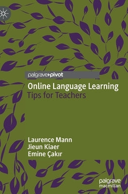 Online Language Learning: Tips for Teachers by Mann, Laurence
