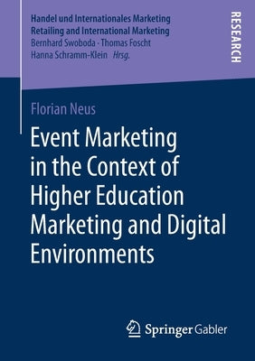 Event Marketing in the Context of Higher Education Marketing and Digital Environments by Neus, Florian