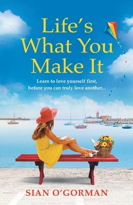 Life's What You Make It by O'Gorman, Sian