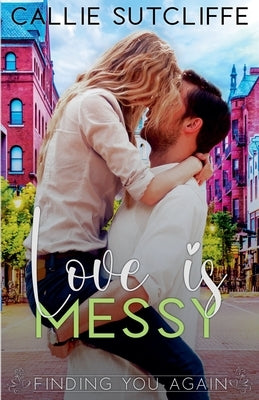 Love is Messy by Sutcliffe, Callie