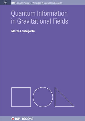 Quantum Information in Gravitational Fields by Lanzagorta, Marco