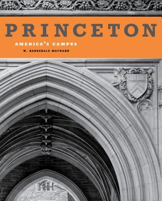 Princeton: America's Campus by Maynard, W. Barksdale