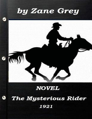 The Mysterious Rider by Zane Grey 1921 NOVEL (A western clasic) by Grey, Zane