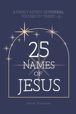 25 Names of Jesus by Nazarian, Sarah