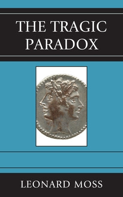 Tragic Paradox by Moss, Leonard