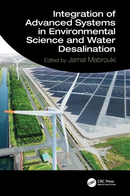 Integration of Advanced Systems in Environmental Science and Water Desalination by Mabrouki, Jamal