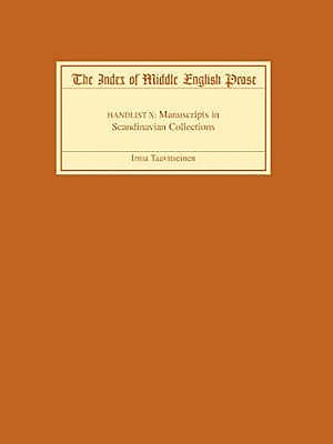 The Index of Middle English Prose, Handlist X: Manuscripts in Scandinavian Collections by Taavitseinen, Irma