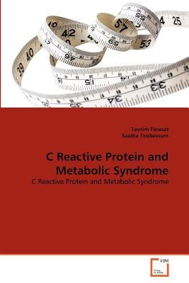 C Reactive Protein and Metabolic Syndrome by Farasat, Tasnim