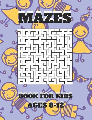 Mazes Book For Kids Ages 8-12: Mazes puzzles with solutions, Mazes puzzles for Kids , Perfect For Kids, Puzzles Games by Jml, Aymane