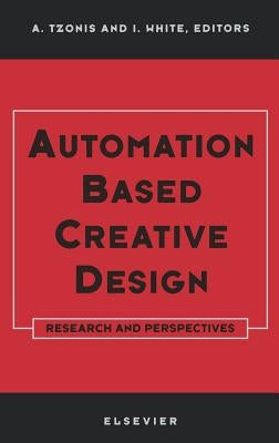 Automation Based Creative Design - Research and Perspectives by Tzonis, A.