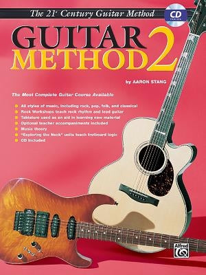Belwin's 21st Century Guitar Method 2: The Most Complete Guitar Course Available, Book & CD [With CD] by Stang, Aaron