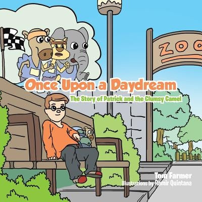 Once Upon a Daydream: The Story of Patrick and the Clumsy Camel by Farmer, Tom