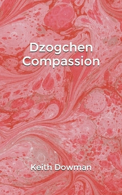 Dzogchen Compassion by Dowman, Keith