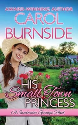 His Small Town Princess: Sweetwater Springs, #3 by Burnside, Carol
